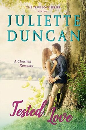 Tested Love by Juliette Duncan
