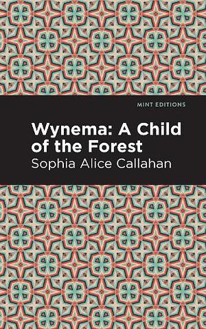 Wynema: A Child of the Forest by S. Alice Callahan, A. Lavonne Brown Ruoff