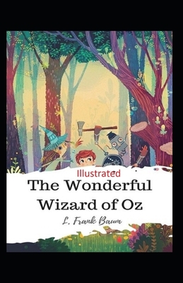 The Wonderful Wizard of Oz Illustrated by L. Frank Baum