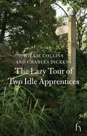 The Lazy Tour of Two Idle Apprentices by Charles Dickens, Melisa Klimaszewski, Wilkie Collins, Melissa Valiska Gregory