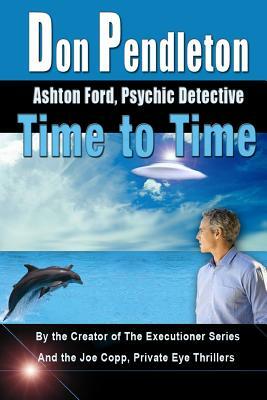 Time To Time: Ashton Ford, Psychic Detective: Ashton Ford Series by Don Pendleton