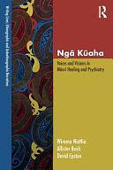 Ngā Kūaha: Voices and Visions in Māori Healing and Psychiatry by Allister Bush, Wiremu NiaNia, David Epston