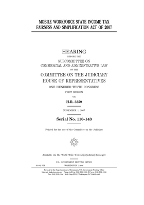 Mobile Workforce State Income Tax Fairness and Simplification Act of 2007 by Committee on the Judiciary (house), United States Congress, United States House of Representatives