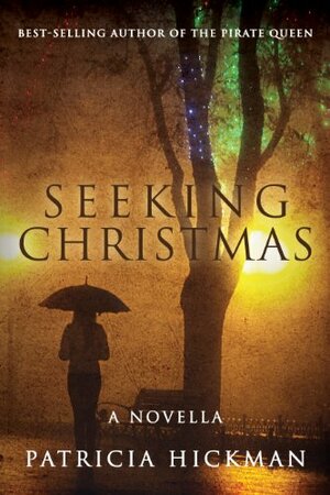 Seeking Christmas by Patricia Hickman