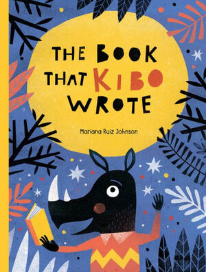 The Book that Kibo Wrote by Mariana Ruiz Johnson