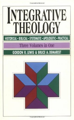 Integrative Theology by Bruce A. Demarest, Gordon R. Lewis