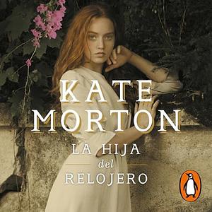 La hija del relojero by Kate Morton