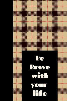 Be Brave with Your Life: Inspirational One Brave Thing a Day 6x9 84 Page Diary to Write Your Dreams In. Makes a Great Inspirational Gift for Me by Ann Cooper