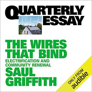 Quarterly Essay 89 The Wires that Bind by Saul Griffith