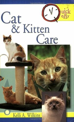 Cat and Kitten Care by Kelli A. Wilkins