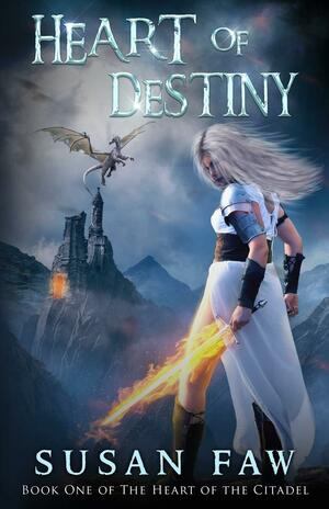 Heart Of Destiny: Book One Of The Heart Of The Citadel by Susan Faw