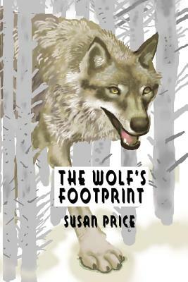 The Wolf's Footprint: Edition Two by Susan Price