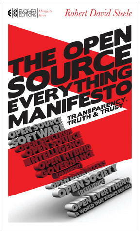 The Open-Source Everything Manifesto: Transparency, Truth, and Trust by Robert David Steele, Howard Bloom