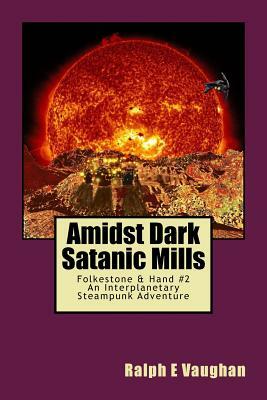 Amidst Dark Satanic Mills by Ralph E. Vaughan