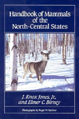 Handbook of Mammals of the North-Central States by J. Knox Jones