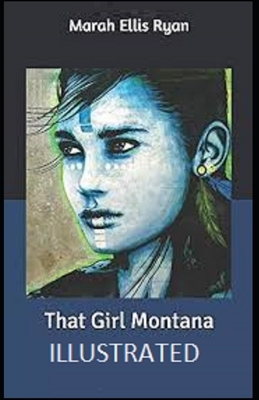 That Girl Montana Illustrated by Marah Ellis Ryan