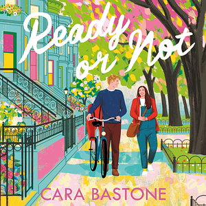 Ready or Not by Cara Bastone