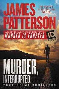 Murder, Interrupted by James Patterson