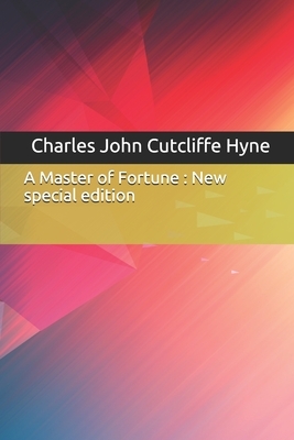 A Master of Fortune: New special edition by C. J. Cutcliffe Hyne