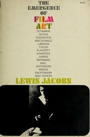The emergence of film art : the evolution and development of the motion picture as art, from 1900 to the present by Lewis Jacobs