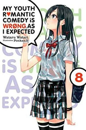 My Youth Romantic Comedy Is Wrong, As I Expected, Vol. 8 by Wataru Watari