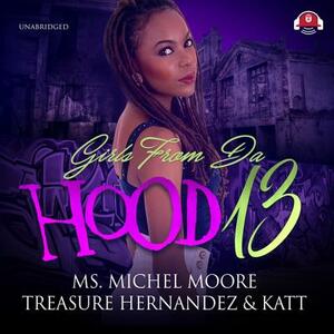 Girls from Da Hood 13 by Ms. Michel Moore, Treasure Hernandez, Katt