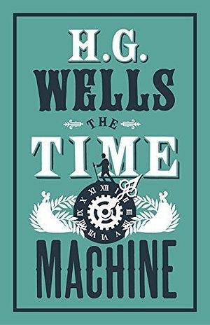 The Time Machine: Annotated Edition by H.G. Wells, H.G. Wells