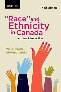 "Race" and Ethnicity in Canada: A Critical Introduction by Vic Satzewich, Nikolaos Liodakis