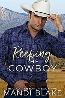 Keeping the Cowboy by Mandi Blake