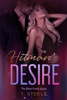 The Hitman's Desire Special Edition Cover: A Forbidden Mafia Romance by T. Steele and Waverly Alexander, T. Steele