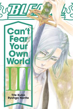 Bleach: Can't Fear Your Own World, Vol. 3, Volume 3 by Ryohgo Narita, Tite Kubo