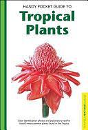 Handy Pocket Guide to Tropical Plants by Elisabeth Chan, Luca Invernizzi Tettoni