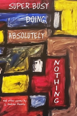 Super Busy Doing Absolutely Nothing by Andrew Thomas