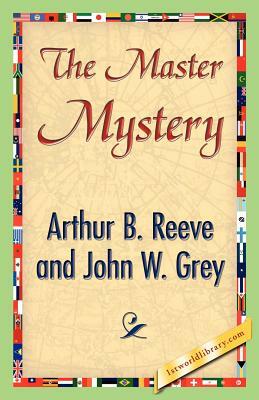 The Master Mystery by John W. Grey, Arthur B. Reeve