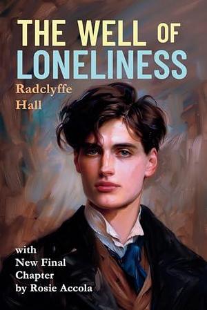 THE WELL OF LONELINESS with New Final Chapter: and Introduction by Rosie Accola by Radclyffe Hall, Rosie Accola