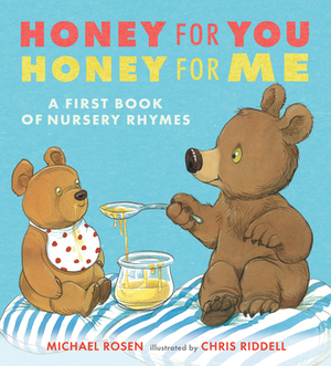 Honey for You, Honey for Me: A First Book of Nursery Rhymes by Michael Rosen