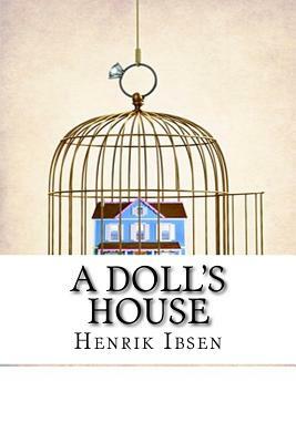 A Doll's House by Henrik Ibsen