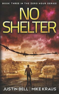 No Shelter by Justin Bell, Mike Kraus