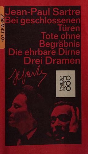 Bei geschlossenen Türen/Tote ohne Begräbnis/Die ehrbare Dirne. Drei Dramen by Jean-Paul Sartre