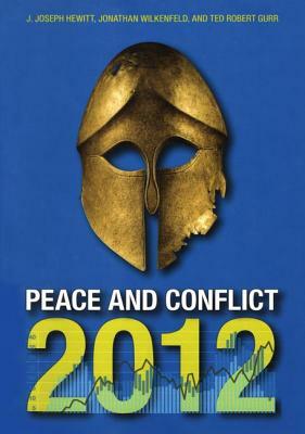 Peace and Conflict: 2012 by Ted Robert Gurr, Jonathan Wilkenfeld, J. Joseph Hewitt