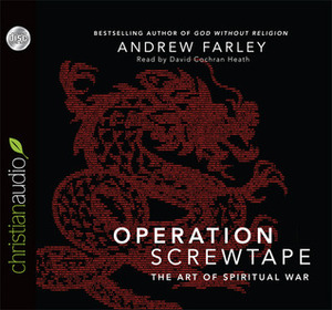 Operation Screwtape: The Art of Spiritual War by Andrew Farley