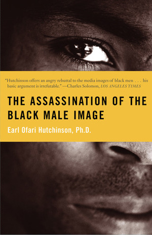 The Assassination of the Black Male Image by Earl Ofari Hutchinson