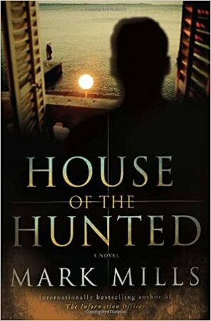 House of the Hunted by Mark Mills