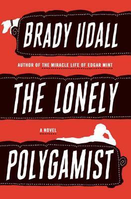 The Lonely Polygamist by Brady Udall