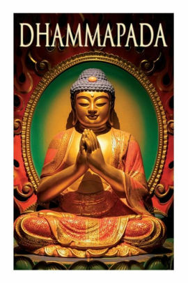 Dhammapada: The Sayings of the Buddha: The Canonical Books of the Buddhists by Anonymous