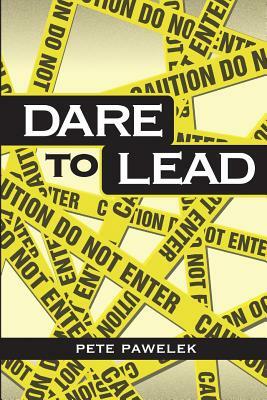 Dare To Lead 2nd Edition by Pete Pawelek