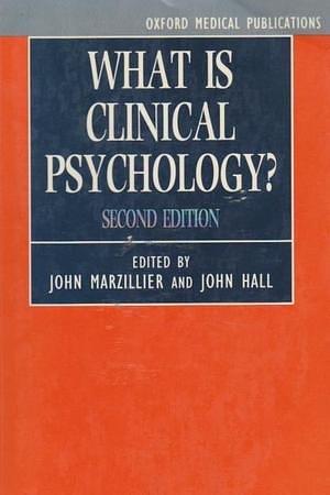 What is Clinical Psychology? by John S. Marzillier, John Hall