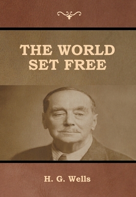 The World Set Free by H.G. Wells