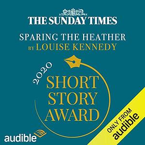 Sparing the Heather by Louise Kennedy