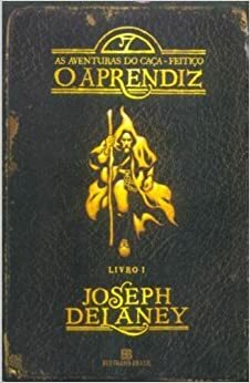 O Aprendiz by Joseph Delaney, Lia Wyler